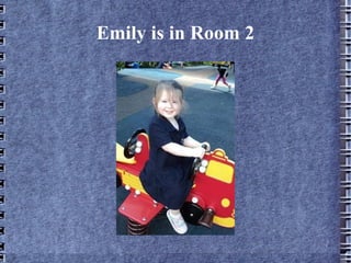 Emily is in Room 2 
