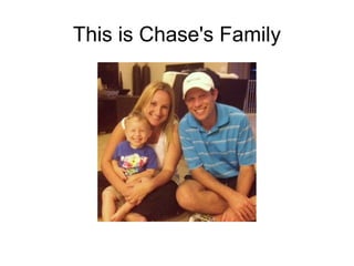 This is Chase's Family
 