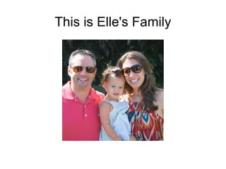 This is Elle's Family
 