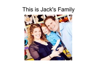 This is Jack's Family
 