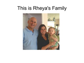 This is Rheya's Family
 