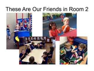 These Are Our Friends in Room 2
 
