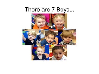There are 7 Boys...
 