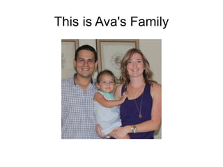 This is Ava's Family
 