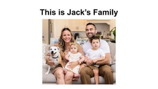 This is Jack’s Family
 