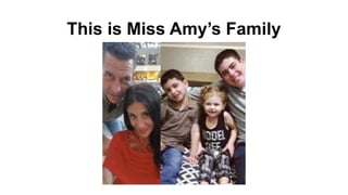 This is Miss Amy’s Family
 