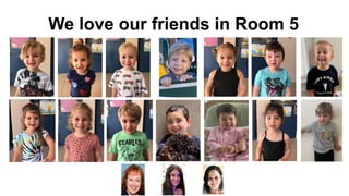 We love our friends in Room 5
 