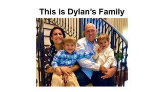 This is Dylan’s Family
 