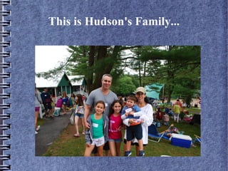 This is Hudson's Family...
 