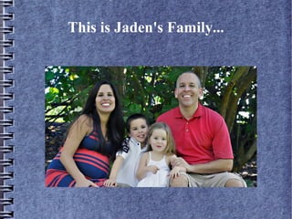 This is Jaden's Family...
 