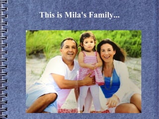 This is Mila's Family...
 