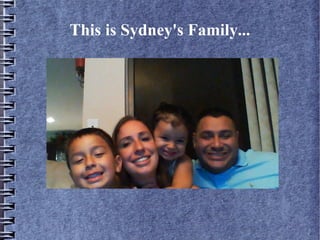 This is Sydney's Family...
 
