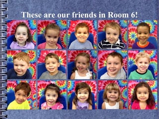 These are our friends in Room 6!
 