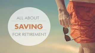 All About Saving For Retirement