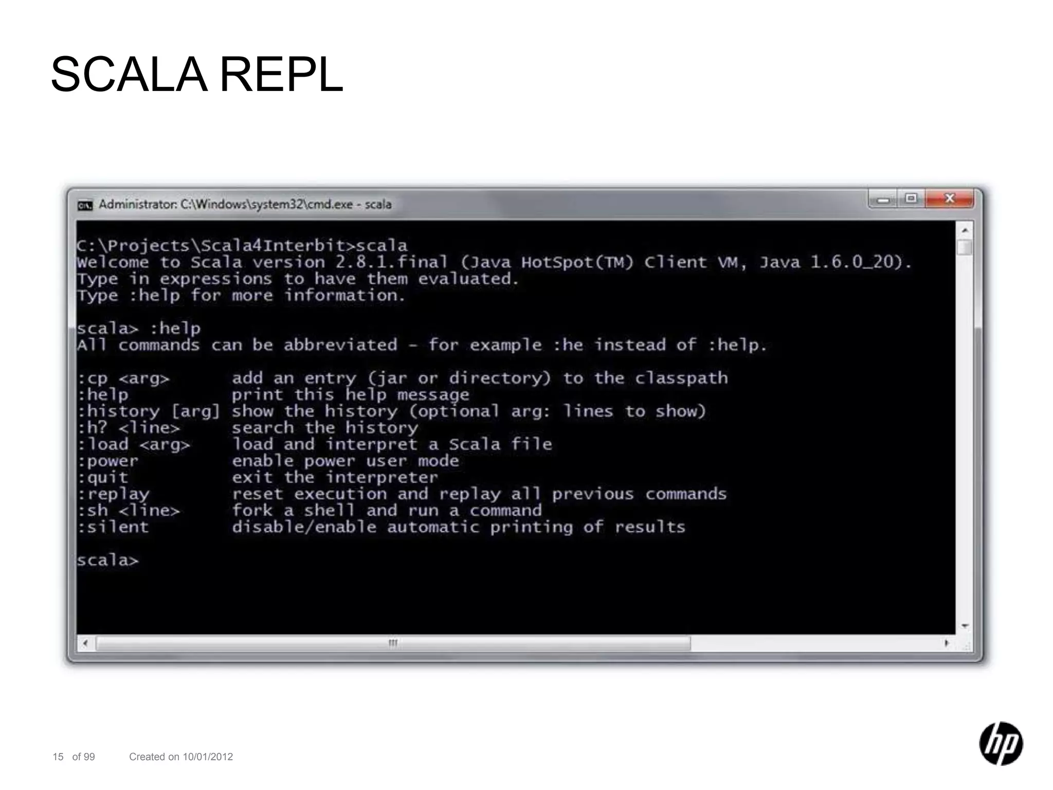 SCALA REPL




15 of 99   Created on 10/01/2012
 