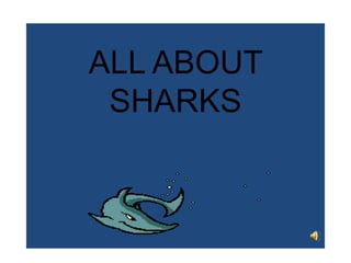 ALL ABOUT SHARKS 