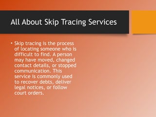All About Skip Tracing Services investigations | PPTX