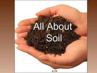 All All About 
About 
Soil 
Soil 
4.7A 
 