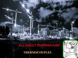 THERMOCOUPLES
ALL ABOUTTEMPERATURE
 