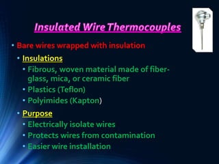 • Bare wires wrapped with insulation
• Insulations
• Fibrous, woven material made of fiber-
glass, mica, or ceramic fiber
• Plastics (Teflon)
• Polyimides (Kapton)
• Purpose
• Electrically isolate wires
• Protects wires from contamination
• Easier wire installation
 