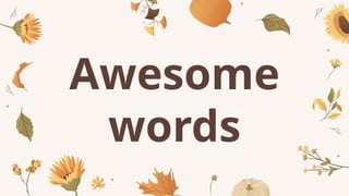 Awesome
words
 
