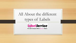 All About the different
types of Labels
 