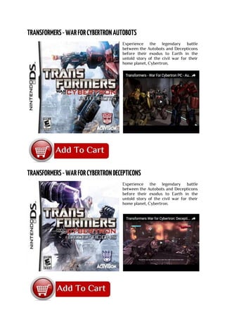 Experience the legendary battle
between the Autobots and Decepticons
before their exodus to Earth in the
untold story of the civil war for their
home planet, Cybertron.
Experience the legendary battle
between the Autobots and Decepticons
before their exodus to Earth in the
untold story of the civil war for their
home planet, Cybertron.
 
