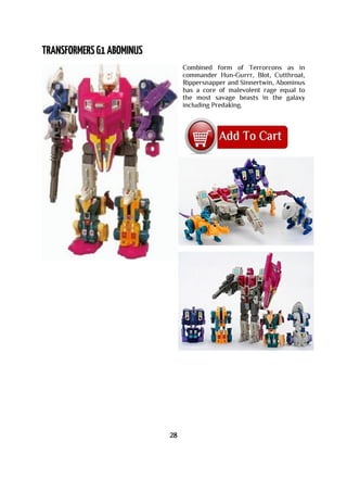 Combined form of Terrorcons as in
commander Hun-Gurrr, Blot, Cutthroat,
Rippersnapper and Sinnertwin, Abominus
has a core of malevolent rage equal to
the most savage beasts in the galaxy
including Predaking.
28
 