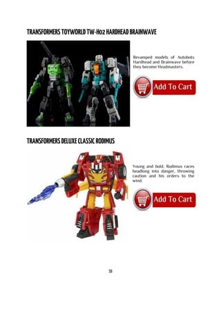 Revamped models of Autobots
Hardhead and Brainwave before
they become Headmasters.
Young and bold, Rodimus races
headlong into danger, throwing
caution and his orders to the
wind.
31
 