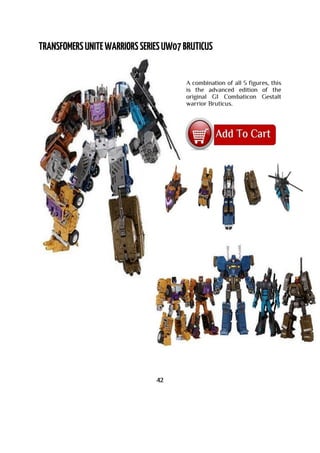 A combination of all 5 figures, this
is the advanced edition of the
original G1 Combaticon Gestalt
warrior Bruticus.
42
 