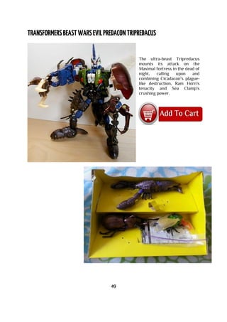 The ultra-beast Tripredacus
mounts its attack on the
Maximal fortress in the dead of
night, calling upon and
combining Cicadacon's plague-
like destruction, Ram Horn's
tenacity and Sea Clamp's
crushing power.
49
 