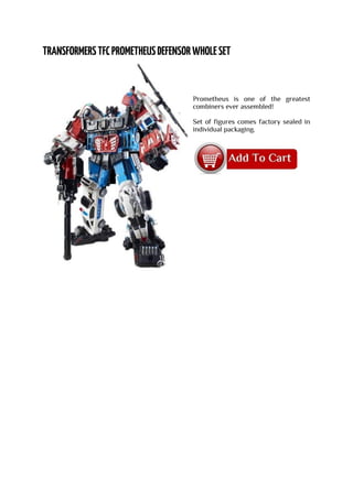 Prometheus is one of the greatest
combiners ever assembled!
Set of figures comes factory sealed in
individual packaging.
 