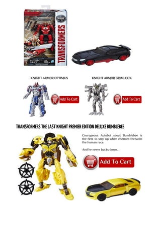 KNIGHT ARMOR OPTIMUS KNIGHT ARMOR GRIMLOCK
Courageous Autobot scout Bumblebee is
the first to step up when enemies threaten
the human race.
And he never backs down..
 