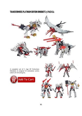 A complete set of 5 Age Of Extinction
Dinobots in original G1 animation series
colors of red and grey.
65
 