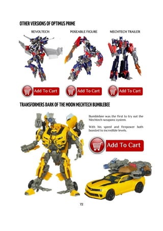 REVOLTECH POSEABLE FIGURE MECHTECH TRAILER
Bumblebee was the first to try out the
Mechtech weapons system.
With his speed and firepower both
boosted to incredible levels.
72
 