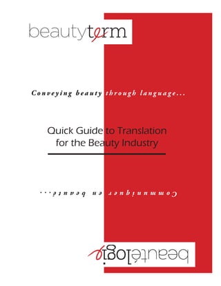 Conveying beauty through language...

Quick Guide to Translation
for the Beauty Industry

Communiquer en beauté...

 