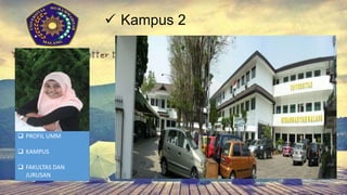  PROFIL UMM
 KAMPUS
 FAKULTAS DAN
JURUSAN
 Kampus 2
 