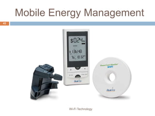 Mobile Energy Management
43
Wi-Fi Technology
 