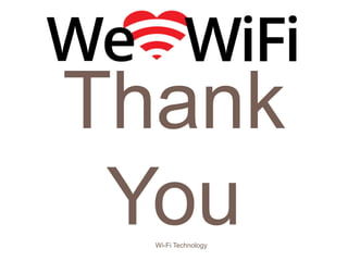 Thank
YouWi-Fi Technology
 
