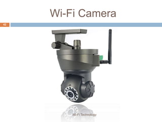 Wi-Fi Camera
42
Wi-Fi Technology
 