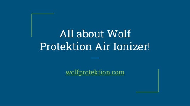 All about wolf protektion air ionizer! 2 all about wolf protektion air ionizer 1 638
