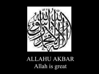 ALLAHU AKBAR Allah is great 