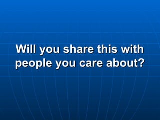 Will you share this with people you care about? 