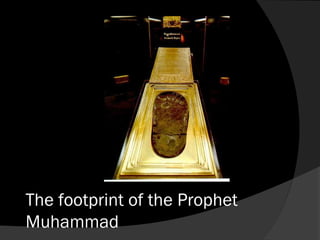 The footprint of the Prophet
Muhammad
 