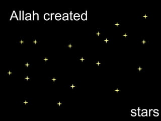 Allah created
stars
 