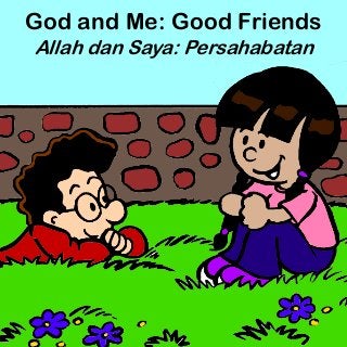God and Me: Good Friends
Allah dan Saya: Persahabatan
 