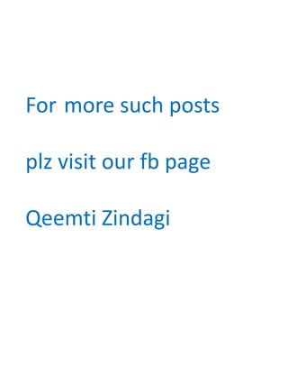 For more such posts
plz visit our fb page
Qeemti Zindagi
 