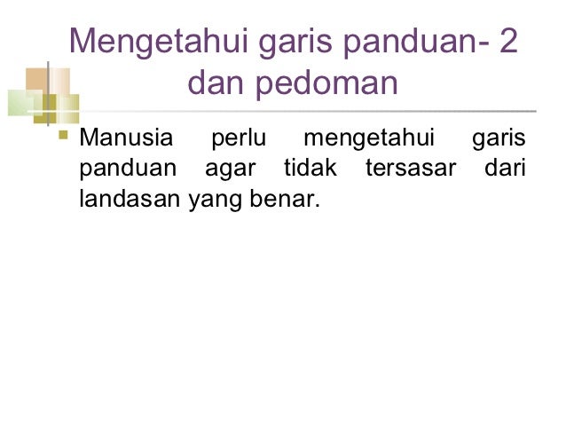 Mengetahui garis panduan- 2 dan pedomanï® Manusia perlu mengetahui garis panduan agar tidak tersasar dari land...