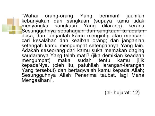 âWahai orang-orang Yang beriman! jauhilahkebanyakan dari sangkaan (supaya kamu tidakmenyangka sangkaan Yang dilarang) kera...
