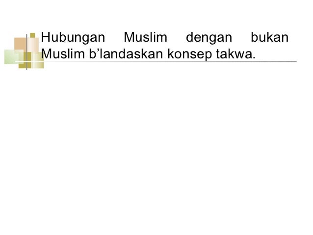 ï® Hubungan Muslim dengan bukan Muslim bâlandaskan konsep takwa.